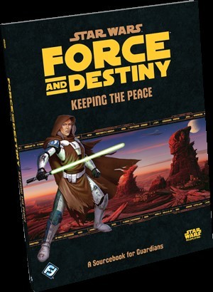 Star Wars RPG: Force And Destiny Keeping The Peace Sourcebook