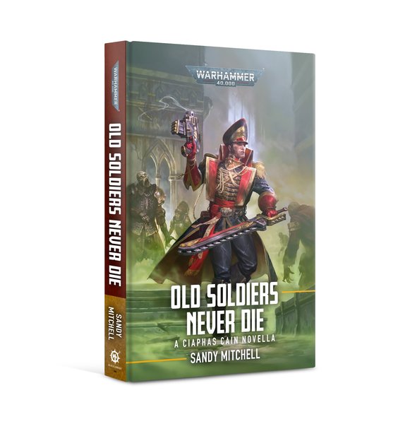 Ciaphas Cain: Old Soldiers Never Die (HB)