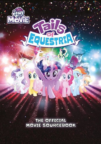My Little Pony: Tails of Equestria - The Official Movie Sourcebook