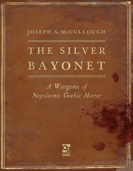 The Silver Bayonet A Wargame of Napoleonic Gothic Horror