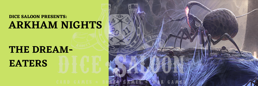 Dice saloon presents arkham nights dream eaters